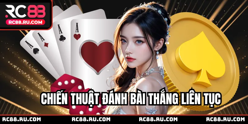 Chiến thuật đánh bài thắng liên tục