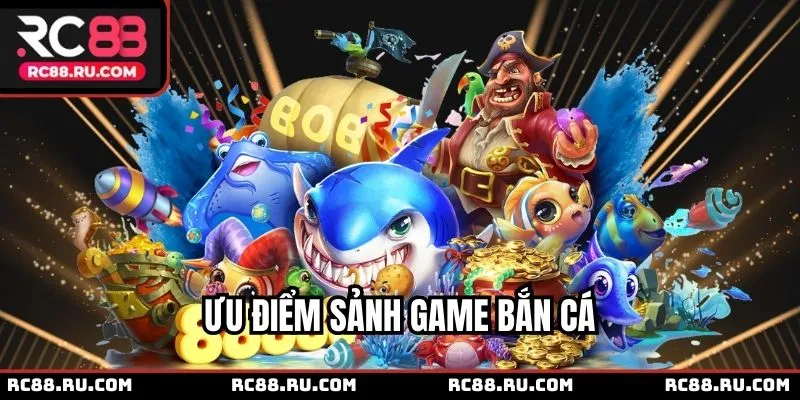 Điểm cộng tuyệt vời trong Bắn Cá RC88