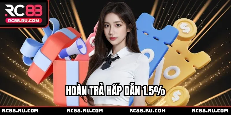 Hoàn trả liền tay tại các sảnh lên tới 1.5%