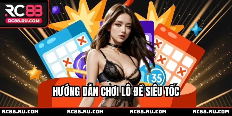 Hướng dẫn về cách tham gia lô đề siêu tốc