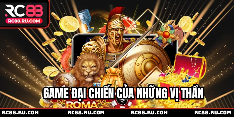 Game đại chiến của những vị thần